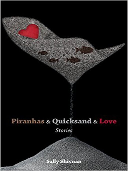 Title details for Piranhas & Quicksand & Love by Sally Shivnan - Available